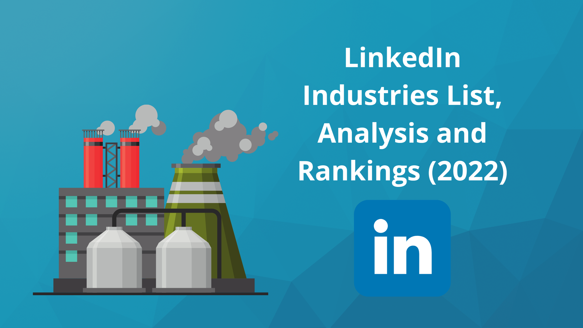 What Industries Use LinkedIn the Most: List, Analysis and Rankings (2022)