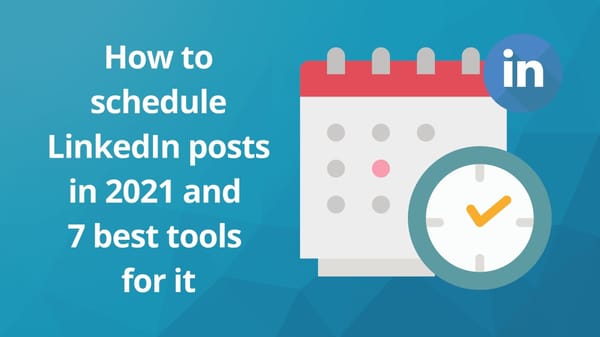 How to schedule LinkedIn posts in 2021 and 7 best tools for it