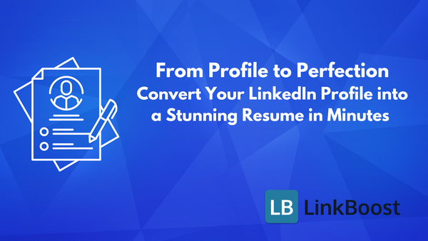 Convert Your LinkedIn Profile into a Stunning Resume in Minutes (Linkedin to Resume Guide)