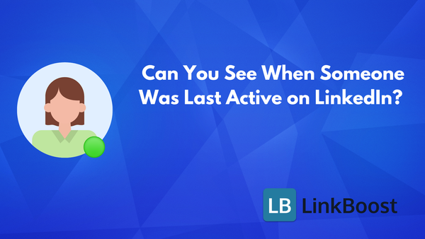 LinkedIn Last Seen: Can You See When Someone Was Active? Here's How!