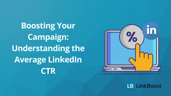Understanding the Average CTR for LinkedIn Ads: Boosting Your Campaign